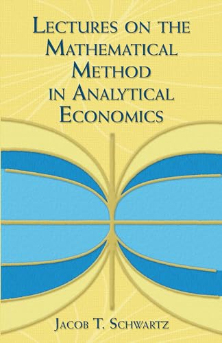 Lectures on the Mathematical Method in Analytical Economics (Dover Books on Mathematics)